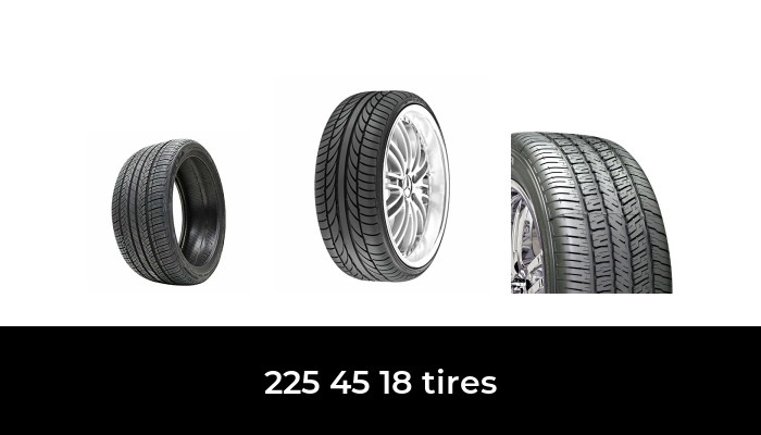 48 Best 225 45 18 tires 2022 - After 218 hours of research and testing.