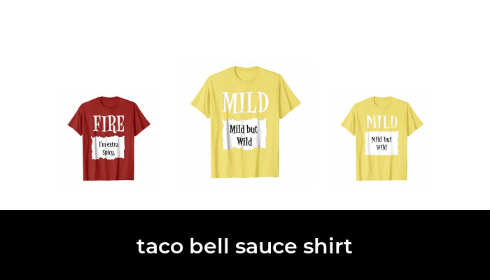 40 Best taco bell sauce shirt 2022 - After 121 hours of research and