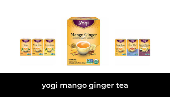 42 Best Yogi Mango Ginger Tea 2021 After 219 Hours Of Research And Testing