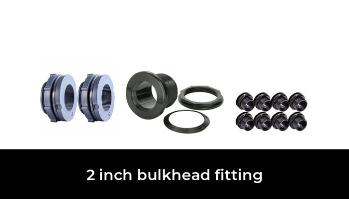 49 Best 2 inch bulkhead fitting 2022 - After 187 hours of research and ...
