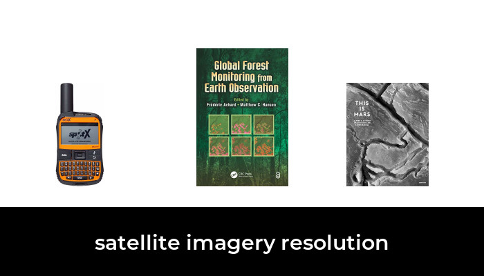 49 Best satellite imagery resolution 2023 - After 162 hours of research ...