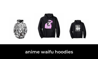 45 Best anime waifu hoodies 2022 – After 147 hours of research and testing.