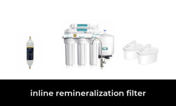 45 Best inline remineralization filter 2022 – After 204 hours of research and testing.